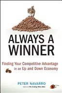 Mindig győztes: A versenyelőny megtalálása a felfelé és lefelé tartó gazdaságban - Always a Winner: Finding Your Competitive Advantage in an Up and Down Economy