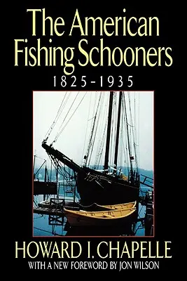 The American Fishing Schooners, 1825-1935 (Az amerikai halászhajók, 1825-1935) - The American Fishing Schooners, 1825-1935