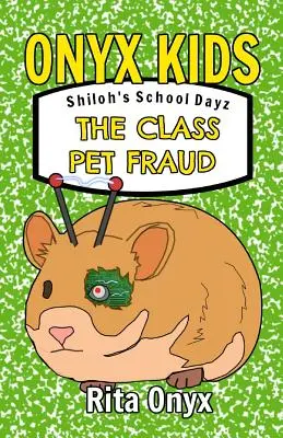 Onyx Kids Shiloh's School Dayz: Az osztályállat csalás - Onyx Kids Shiloh's School Dayz: The Class Pet Fraud