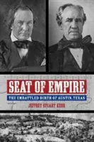 A birodalom székhelye: A texasi Austin küzdelmes születése - Seat of Empire: The Embattled Birth of Austin, Texas