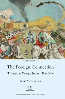 A külföldi kapcsolat: Írások költészetről, művészetről és fordításról - The Foreign Connection: Writings on Poetry, Art and Translation