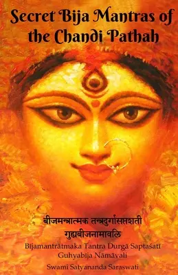 A Chandi Pathah titkos bija mantrái: Bijamantratmaka Tantra Durga Saptasati Guyabija Namavali - Secret Bija Mantras of the Chandi Pathah: Bijamantratmaka Tantra Durga Saptasati Guyabija Namavali