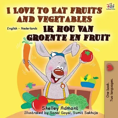 I Love to Eat Fruits and Vegetables Ik hou van groente en fruit: Angol-holland kétnyelvű könyv - I Love to Eat Fruits and Vegetables Ik hou van groente en fruit: English Dutch Bilingual Book