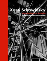 Xanti Schawinsky - Vom Bauhaus in die Welt. A Bauhausból a világba - Xanti Schawinsky - Vom Bauhaus in die Welt. From the Bauhaus into the World