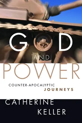 Isten és a hatalom: Counter-Apokaliptikus utazások - God and Power: Counter-Apocalyptic Journeys