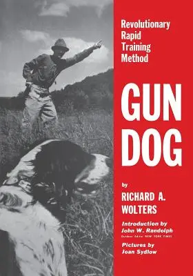 Fegyveres kutya: Forradalmi gyors kiképzési módszer - Gun Dog: Revolutionary Rapid Training Method