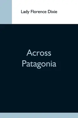 Patagónián át - Across Patagonia