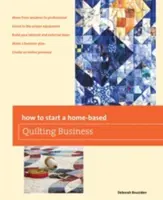 Hogyan indítsunk otthonról steppelő vállalkozást? - How to Start a Home-Based Quilting Business