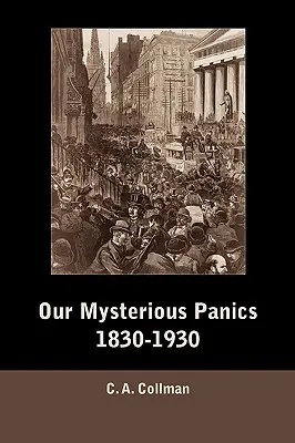 Rejtélyes pánikjaink, 1830-1930 - Our Mysterious Panics, 1830-1930