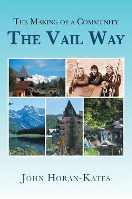 A közösség formálása - A Vail-i út - The Making of a Community - The Vail Way