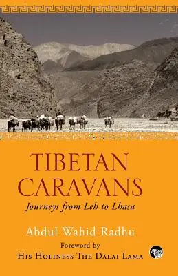 Tibeti karavánok: Lhától Lhászáig - Tibetan Caravans: Journeys From Leh to Lhasa