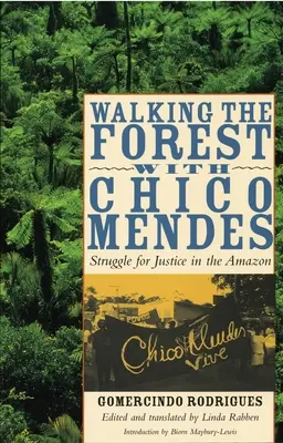 Séta az erdőben Chico Mendesszel: Harc az igazságért az Amazonas vidékén - Walking the Forest with Chico Mendes: Struggle for Justice in the Amazon