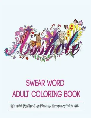 Swear Words Adult Coloring Book: Fancy Swears Patterns: Stresszoldó káromkodások mintái - Swear Words Adult Coloring Book: Stress Relieving Fancy Swears Patterns