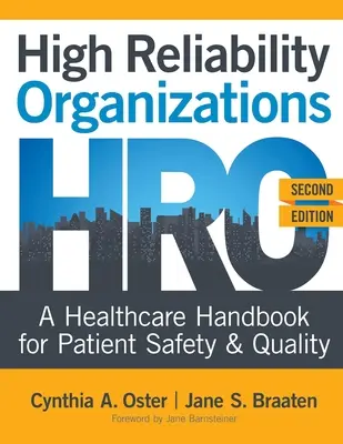 Nagy megbízhatóságú szervezetek, második kiadás: A Healthcare Handbook for Patient Safety & Quality - High Reliability Organizations, Second Edition: A Healthcare Handbook for Patient Safety & Quality