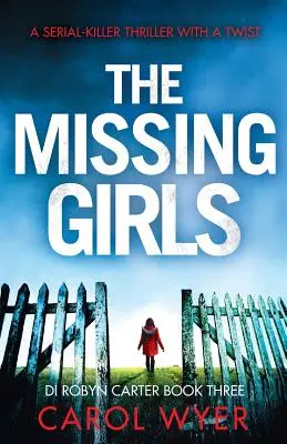 Az eltűnt lányok: Sorozatgyilkosos thriller egy csavarral - The Missing Girls: A serial killer thriller with a twist