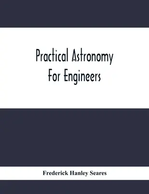 Gyakorlati csillagászat mérnököknek - Practical Astronomy For Engineers