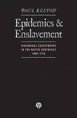 Járványok és rabszolgaság: Biológiai katasztrófa az őslakosok délkeleti részén, 14. - Epidemics and Enslavement: Biological Catastrophe in the Native Southeast, 14