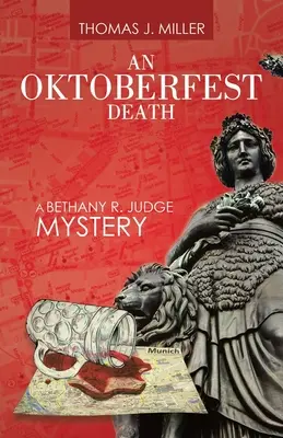 Egy Oktoberfest halála: Judge rejtélye - An Oktoberfest Death: A Bethany R. Judge Mystery