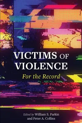 Az erőszak áldozatai: A jegyzőkönyv számára - Victims of Violence: For the Record