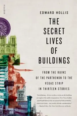 Az épületek titkos élete: A Parthenon romjaitól a Vegas Stripig tizenhárom történetben - The Secret Lives of Buildings: From the Ruins of the Parthenon to the Vegas Strip in Thirteen Stories