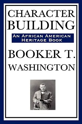 Character Building (egy afroamerikai örökségkönyv) - Character Building (an African American Heritage Book)