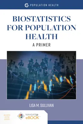 Biostatisztika a népesség egészségéért: A Primer: A Primer - Biostatistics for Population Health: A Primer: A Primer