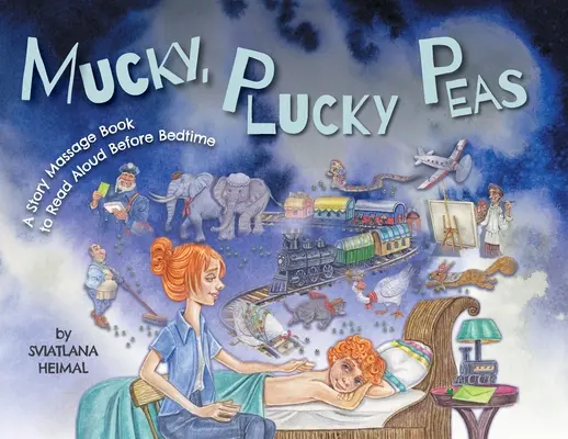 Mucky, Plucky Peas: A Story Massage Book to Read Alvás előtt hangosan felolvasható mesekönyv - Mucky, Plucky Peas: A Story Massage Book to Read Aloud Before Bedtime