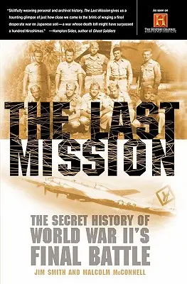 Az utolsó küldetés: A második világháború utolsó csatájának titkos története - The Last Mission: The Secret History of World War II's Final Battle