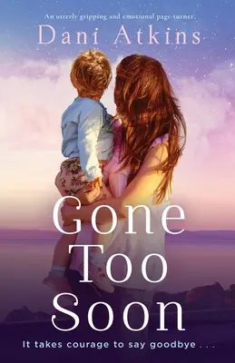 Gone Too Soon Too Soon: Egy teljesen lebilincselő és érzelmekkel teli lapozgatókönyv - Gone Too Soon: An utterly gripping and emotional page-turner