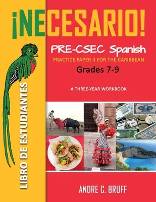 Necesario! Pre-CSEC Spanish Grades 7-9: Practice Paper II for the Caribbean A Three-Year Workbook Libro de Estudiantes (Hároméves munkafüzet) - Necesario! Pre-CSEC Spanish Grades 7-9: Practice Paper II for the Caribbean A Three-Year Workbook Libro de Estudiantes