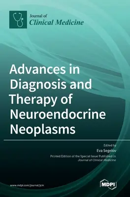 A neuroendokrin neoplazmák diagnózisának és terápiájának előrelépései - Advances in Diagnosis and Therapy of Neuroendocrine Neoplasms