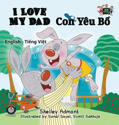 I Love My Dad: Angol-vietnámi kétnyelvű kiadás - I Love My Dad: English Vietnamese Bilingual Edition