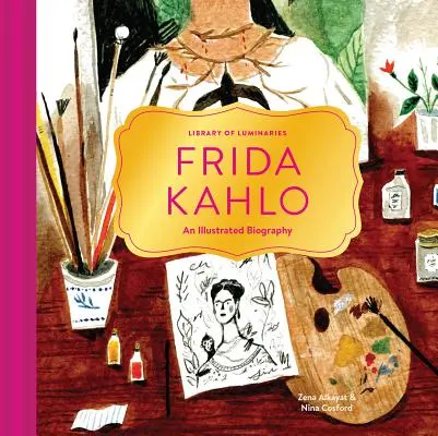 Library of Luminaries: Frida Kahlo: Kahlo Kahlo: Egy illusztrált életrajz - Library of Luminaries: Frida Kahlo: An Illustrated Biography