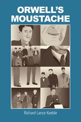 Orwell bajszát: Orwellibb ügyekkel foglalkozva - Orwell's Moustache: Addressing More Orwellian Matters