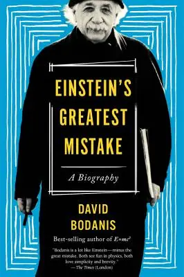 Einstein legnagyobb tévedése: A Biography - Einstein's Greatest Mistake: A Biography