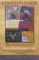 The Everlasting Sky: Az Anishinabe nép hangjai - The Everlasting Sky: Voices of the Anishinabe People