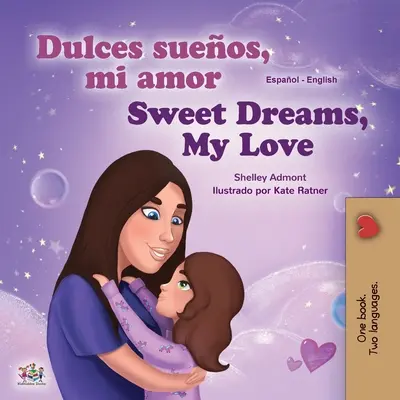 Sweet Dreams, My Love (spanyol angol kétnyelvű könyv gyerekeknek) - Sweet Dreams, My Love (Spanish English Bilingual Book for Kids)