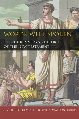 Jól kimondott szavak: George Kennedy retorikája az Újszövetségről - Words Well Spoken: George Kennedy's Rhetoric of the New Testament