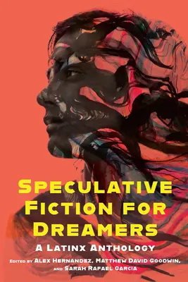 Spekulatív fikció álmodozóknak: Latinx antológia - Speculative Fiction for Dreamers: A Latinx Anthology