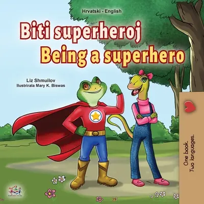 Being a Superhero (Horvát-angol kétnyelvű gyermekkönyv) - Being a Superhero (Croatian English Bilingual Children's Book)