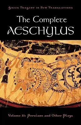 A teljes Aiszkhülosz: kötet: Perzsák és más darabok - The Complete Aeschylus: Volume II: Persians and Other Plays