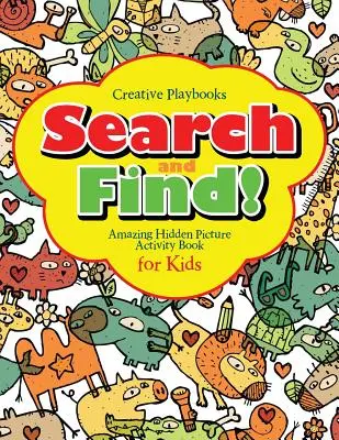 Keresd és találd meg a csodálatos rejtett képet Activity Book for Kids - Search and Find Amazing Hidden Picture Activity Book for Kids