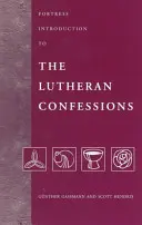 Fortress Bevezetés a lutheri hitvallásokba - Fortress Introduction to The Lutheran Confessions