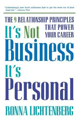 Ez nem üzleti, hanem személyes ügy: A 9 kapcsolati alapelv, amely a karriered erejét adja. - It's Not Business, It's Personal: The 9 Relationship Principles That Power Your Career