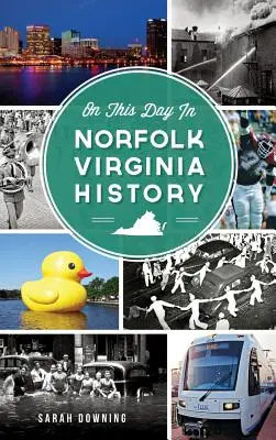 Ezen a napon a virginiai Norfolk történetében - On This Day in Norfolk, Virginia History