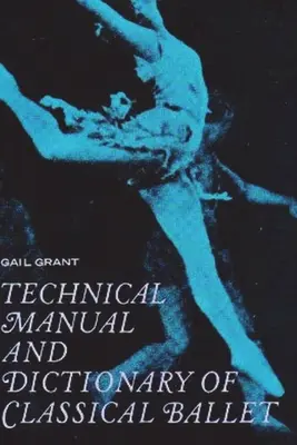 A klasszikus balett technikai kézikönyve és szótára - Technical Manual and Dictionary of Classical Ballet