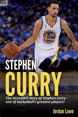 Stephen Curry: Stephen Curry - a kosárlabda egyik legnagyobb játékosának hihetetlen története! - Stephen Curry: The incredible story of Stephen Curry - one of basketball's greatest players!