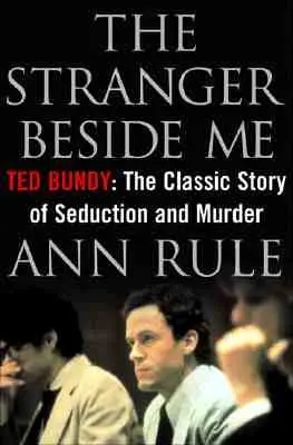 Az idegen mellettem: Ted Bundy: A csábítás és a gyilkosság klasszikus története - The Stranger Beside Me: Ted Bundy: The Classic Story of Seduction and Murder