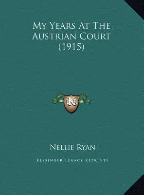 Éveim az osztrák udvarban (1915) - My Years At The Austrian Court (1915)