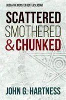 Scattered, Smothered, & Chunked: Bubba, a szörnyvadász 1. évad - Scattered, Smothered, & Chunked: Bubba the Monster Hunter Season 1